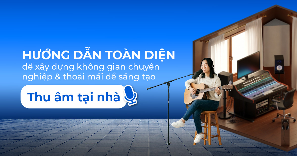Những thiết bị thu âm tại nhà cần có nếu muốn tự thu âm