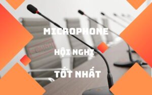 Microphone cho hội nghị tốt nhất