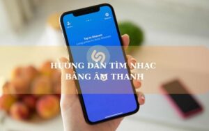 Hướng dẫn tìm nhạc bằng âm thanh