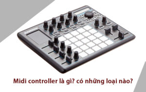 Midi controller là gì? có những loại nào?