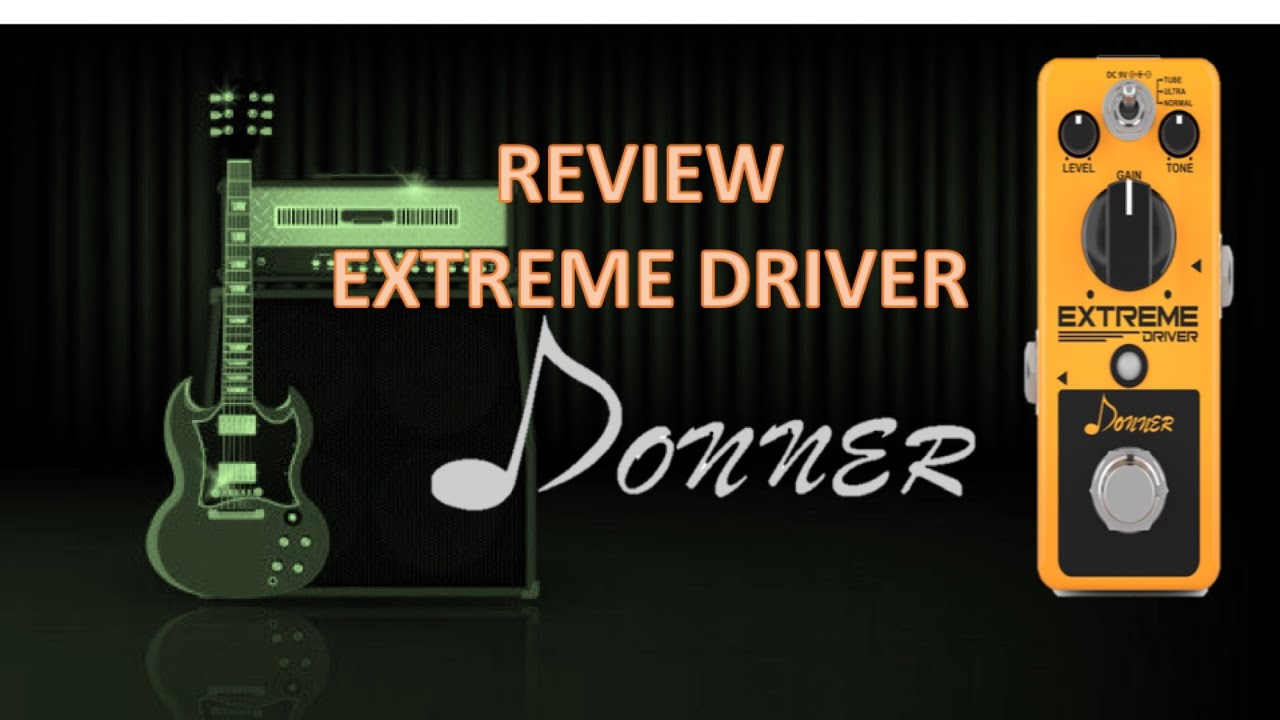 Donner Extreme Driver - Biến Âm Thanh Guitar Thành Quái Thú Gầm Gừ