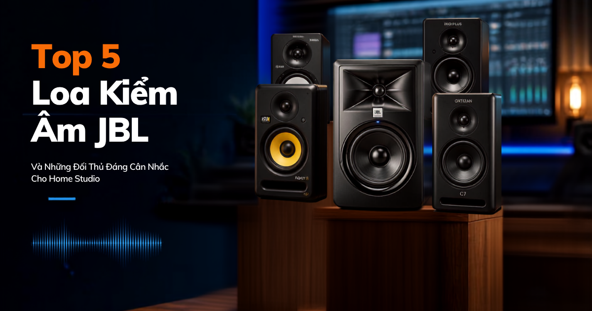 Top 5 Loa Kiểm Âm JBL Và Những Đối Thủ Đáng Cân Nhắc Cho Home Studio