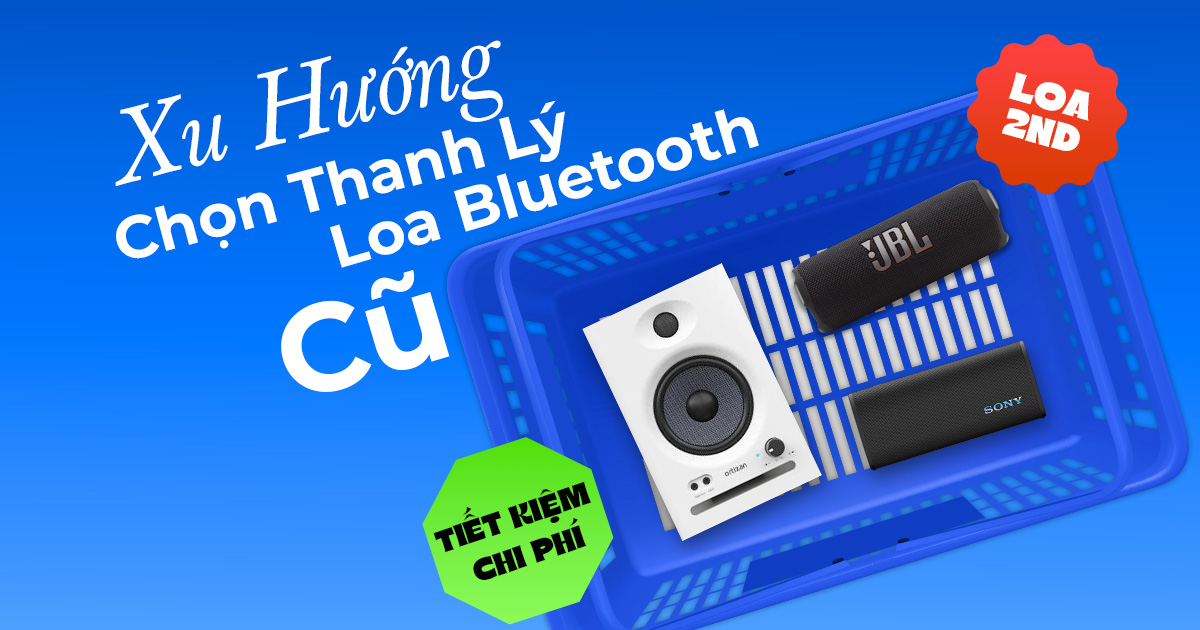 Xu Hướng Chọn Thanh Lý Loa Bluetooth Cũ Để Tối Ưu Chi Phí