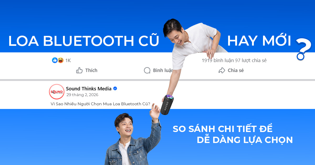 Loa Bluetooth Cũ Hay Loa Mới? So Sánh Chi Tiết Để Dễ Dàng Lựa Chọn