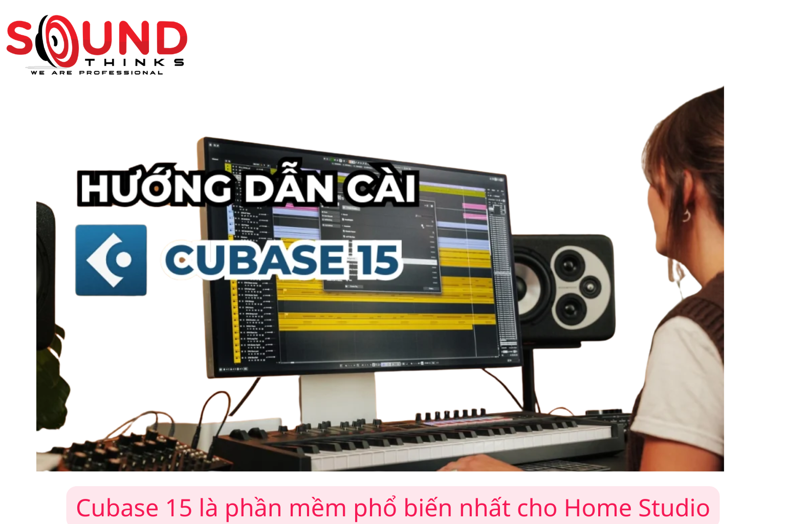 Cubase 15 Là Phần Mềm Phổ Biến Nhất Cho Home Studio