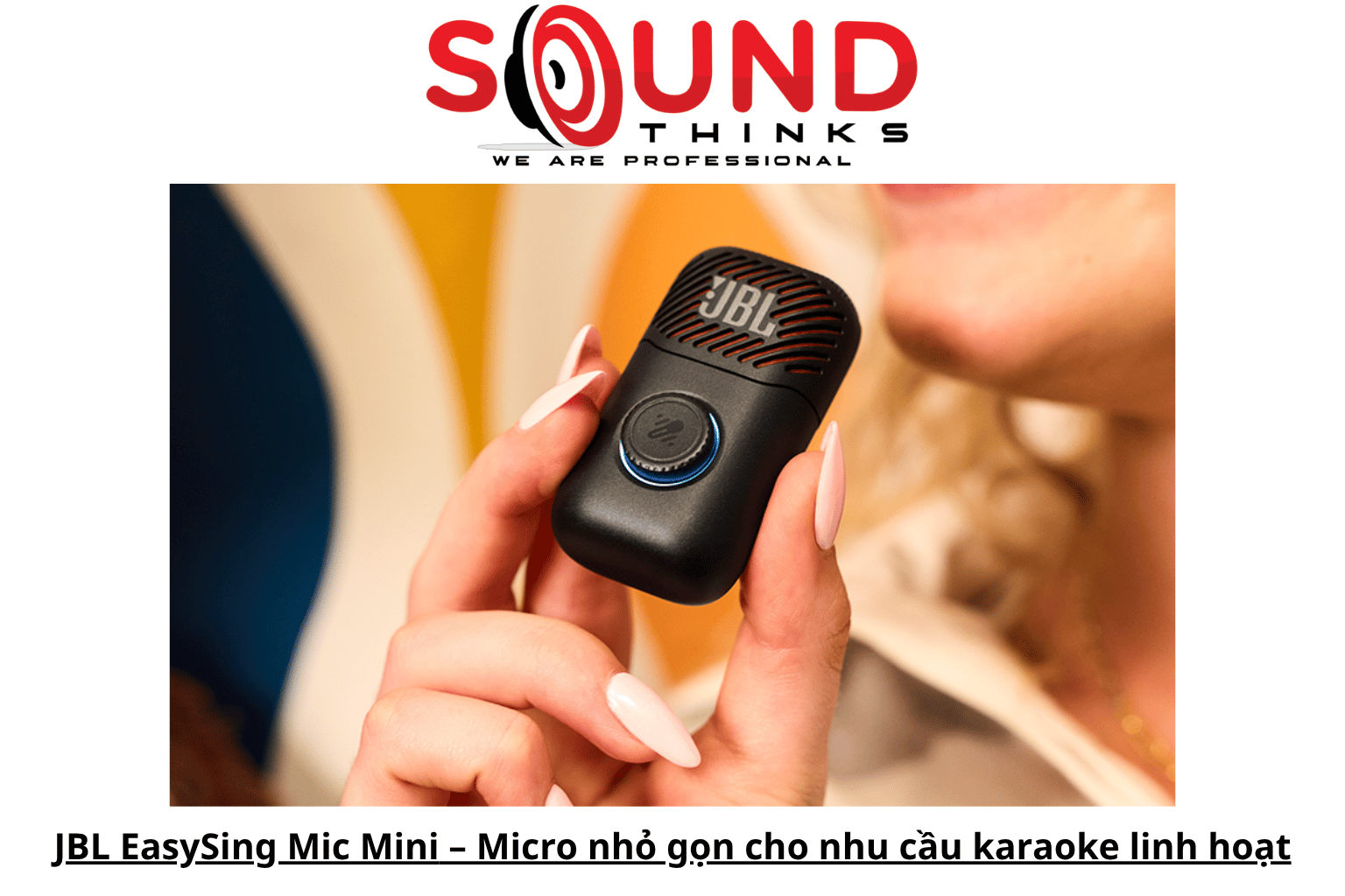 Jbl Easysing Mic Mini – Micro Nhỏ Gọn Cho Nhu Cầu Karaoke Linh Hoạt