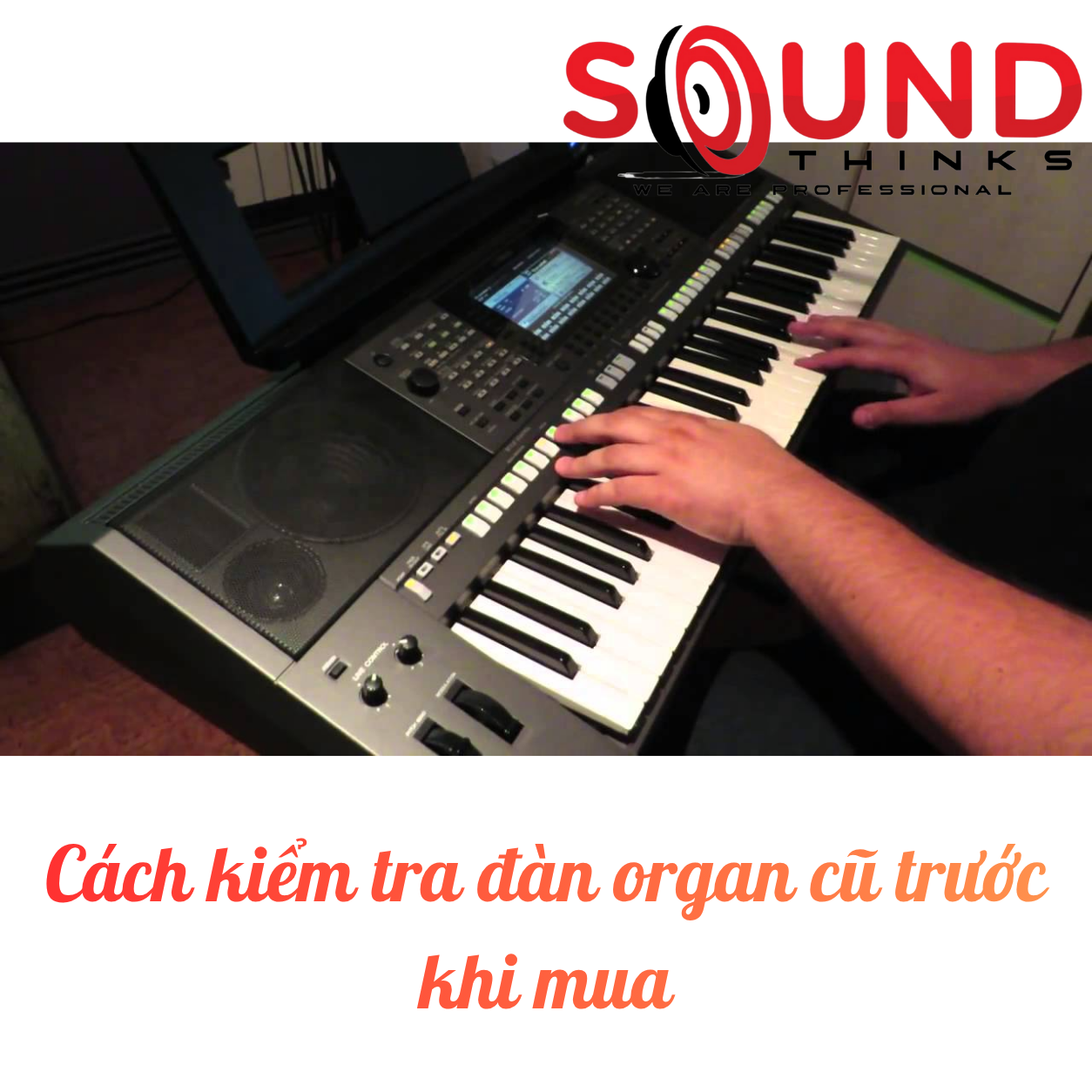 Cách Kiểm Tra đàn Organ Cũ Trước Khi Mua