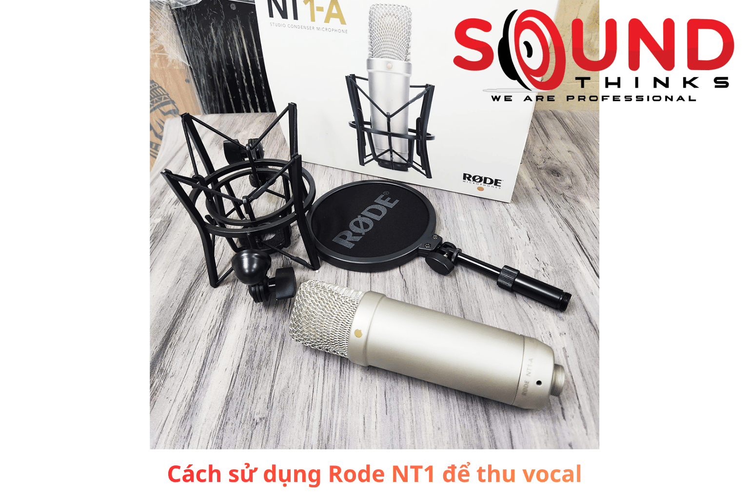 Cách Sử Dụng Rode Nt1 để Thu Vocal