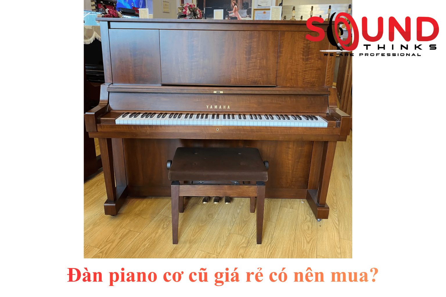 Đàn Piano Cơ Cũ Giá Rẻ Có Nên Mua