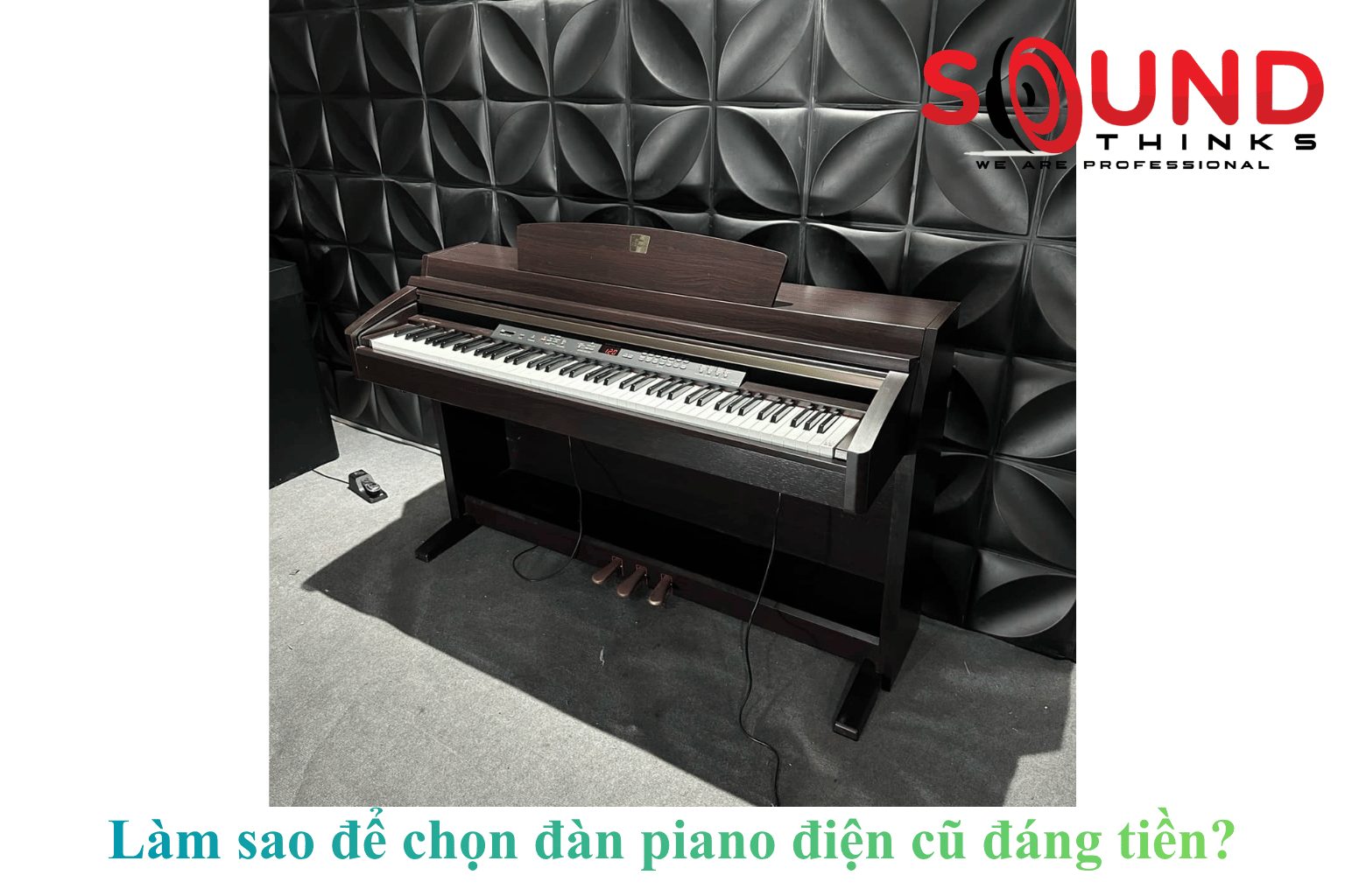 Làm Sao để Chọn đàn Piano điện Cũ đáng Tiền