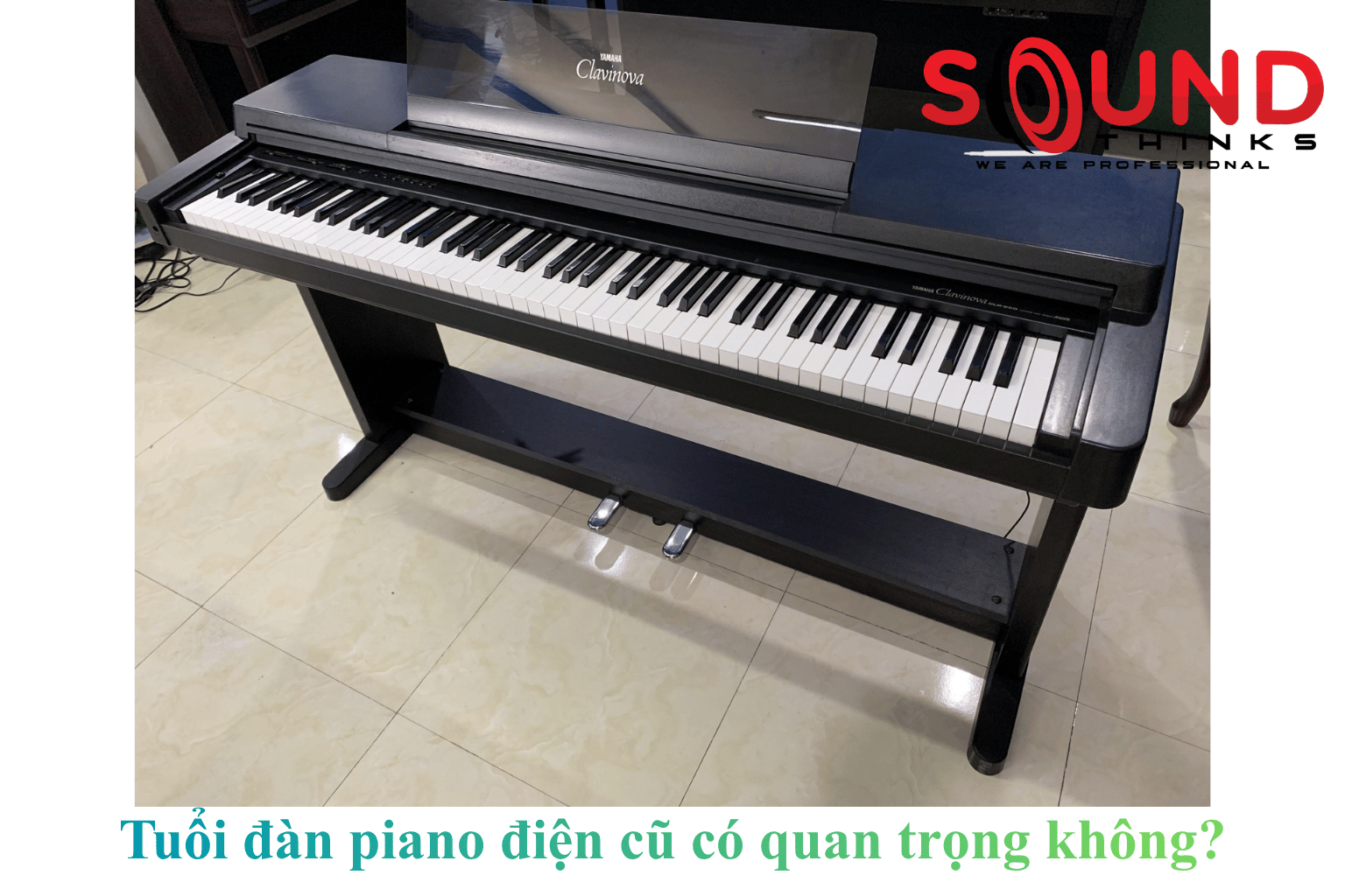 Tuổi đàn Piano điện Cũ Có Quan Trọng Không